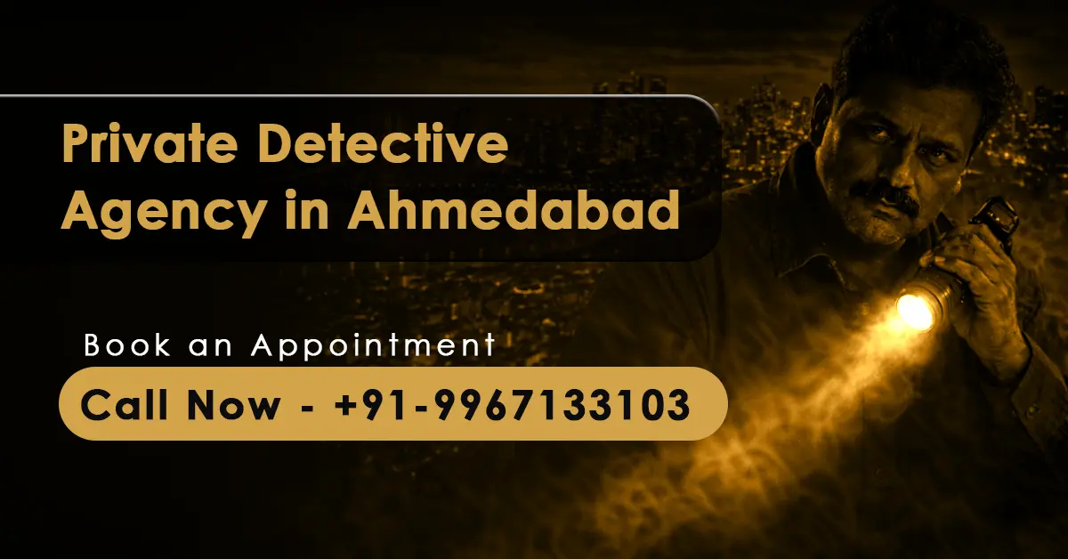 Detective agency in Ahmedabad providing confidential investigation services