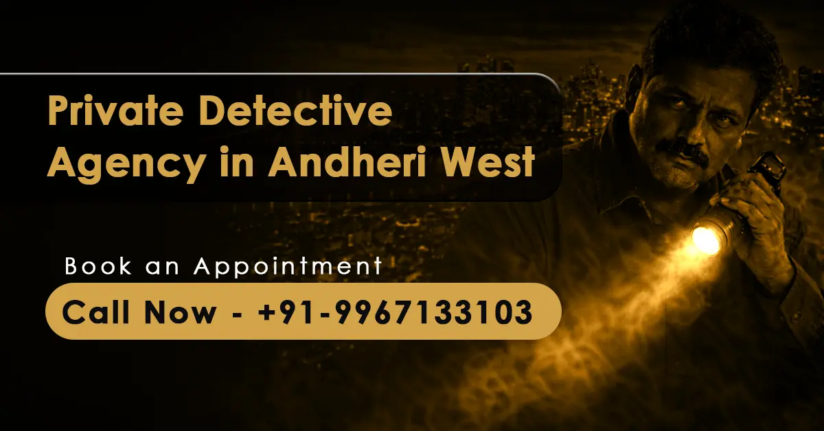 Professional detective agency in Andheri West Mumbai providing confidential investigation services